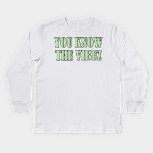 You know the vibez Kids Long Sleeve T-Shirt